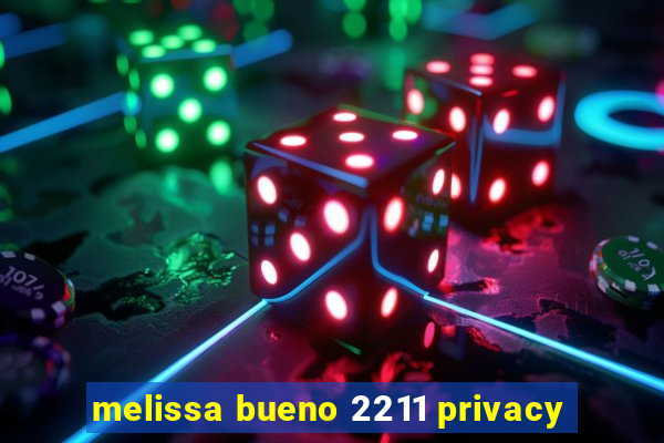 melissa bueno 2211 privacy